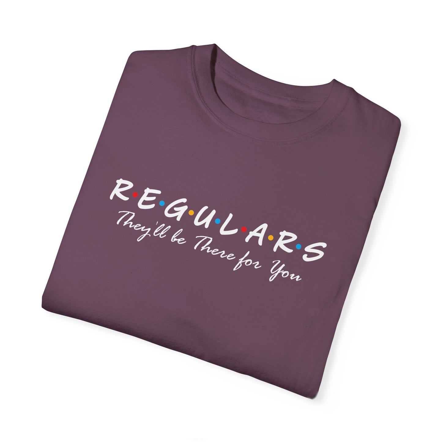 Regulars, They'll Be There for You Bartender T-Shirt Funny Friends-Inspired Bar Tee Gift for Bartenders & Bar Lovers