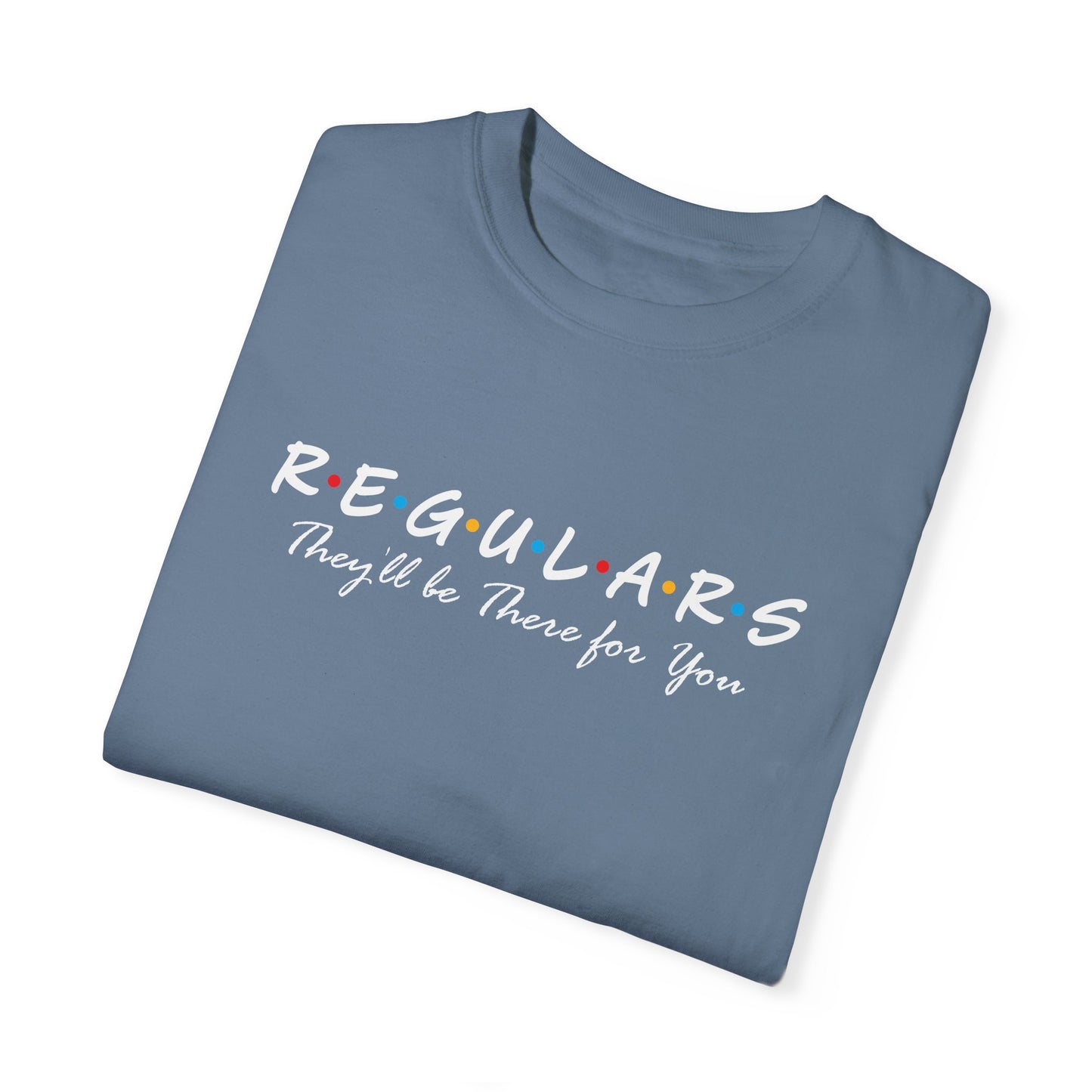 Regulars, They'll Be There for You Bartender T-Shirt Funny Friends-Inspired Bar Tee Gift for Bartenders & Bar Lovers